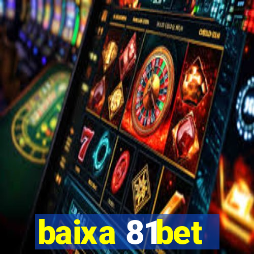baixa 81bet
